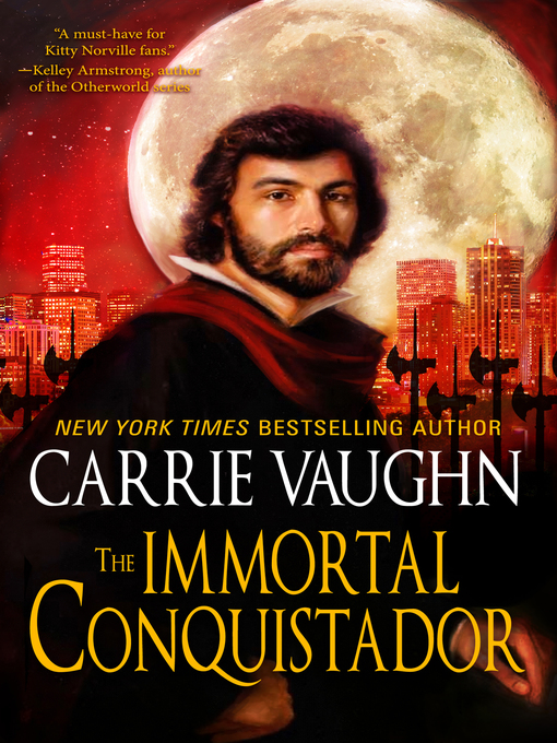 Title details for The Immortal Conquistador by Carrie Vaughn - Available